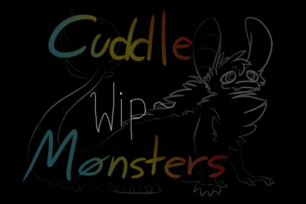 My cuddle monster(s) [WIP] •