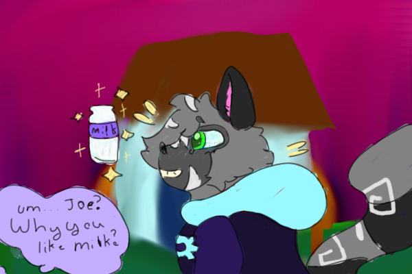 Umm.. joe? Why you like milk?