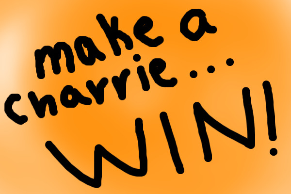 Make a Charrie... WIN!